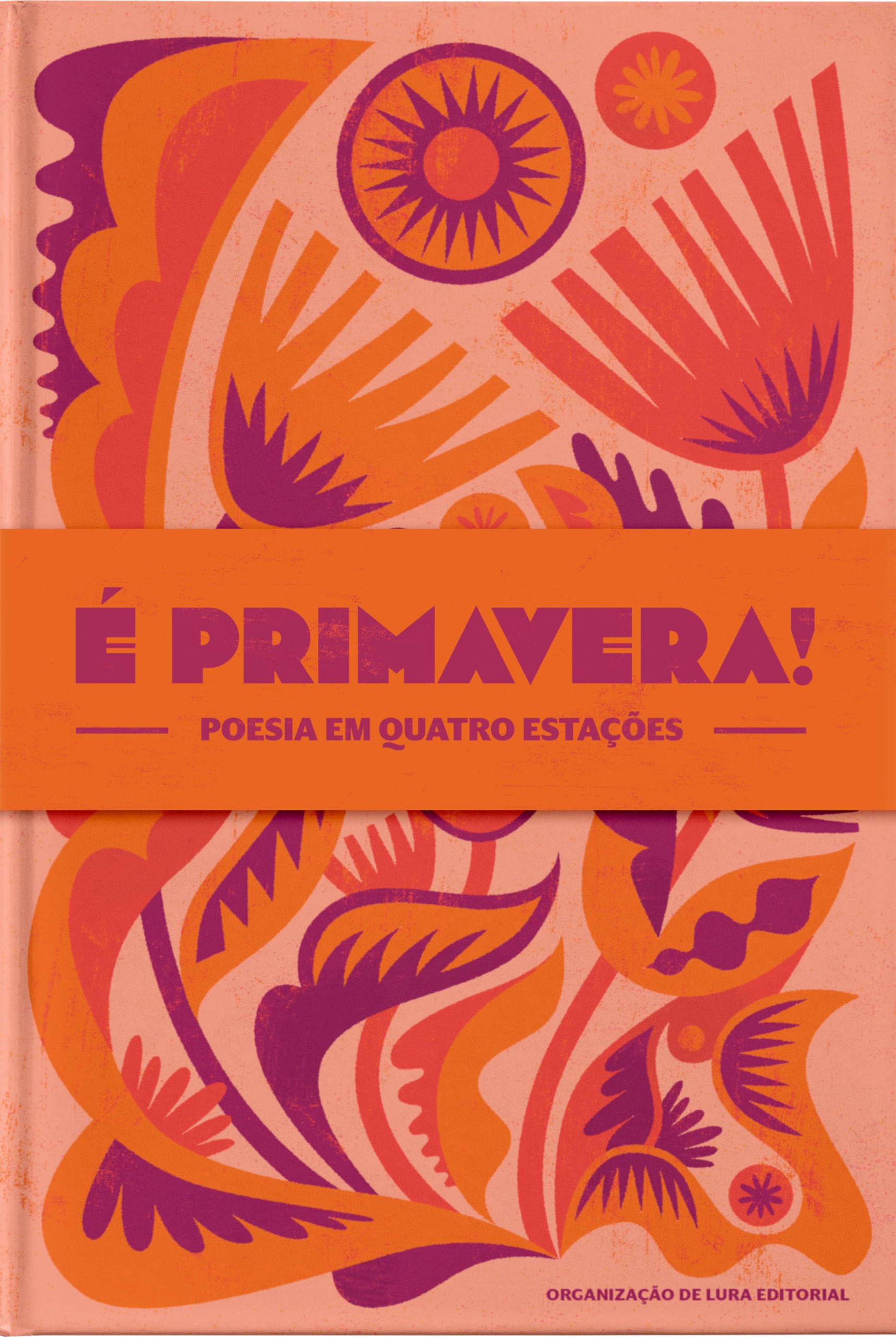 É Primavera!: Poesia em quatro estações - Lura Editorial CaravelaLivrosDoBrasil