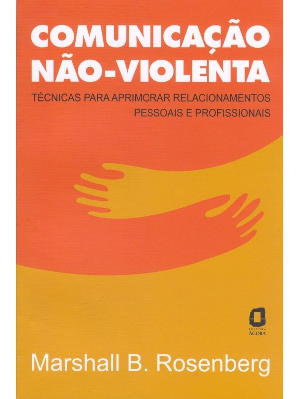 𝐂𝐨𝐦𝐮𝐧𝐢𝐜𝐚𝐜̧𝐚̃𝐨 𝐧𝐚̃𝐨-𝐯𝐢𝐨𝐥𝐞𝐧𝐭𝐚 - Marshall B. Rosenberg, CaravelaLivrosDoBrasil
