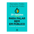𝟐𝟗 𝐌𝐢𝐧𝐮𝐭𝐨𝐬 𝐏𝐚𝐫𝐚 𝐅𝐚𝐥𝐚𝐫 𝐁𝐞𝐦 𝐞𝐦 𝐏𝐮́𝐛𝐥𝐢𝐜𝐨 - Reinaldo Polito, Rachel Polito CaravelaLivrosDoBrasil