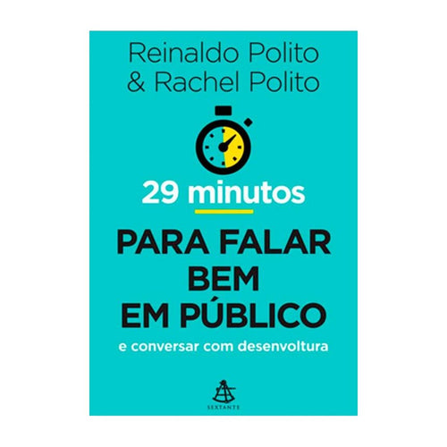 𝟐𝟗 𝐌𝐢𝐧𝐮𝐭𝐨𝐬 𝐏𝐚𝐫𝐚 𝐅𝐚𝐥𝐚𝐫 𝐁𝐞𝐦 𝐞𝐦 𝐏𝐮́𝐛𝐥𝐢𝐜𝐨 - Reinaldo Polito, Rachel Polito CaravelaLivrosDoBrasil
