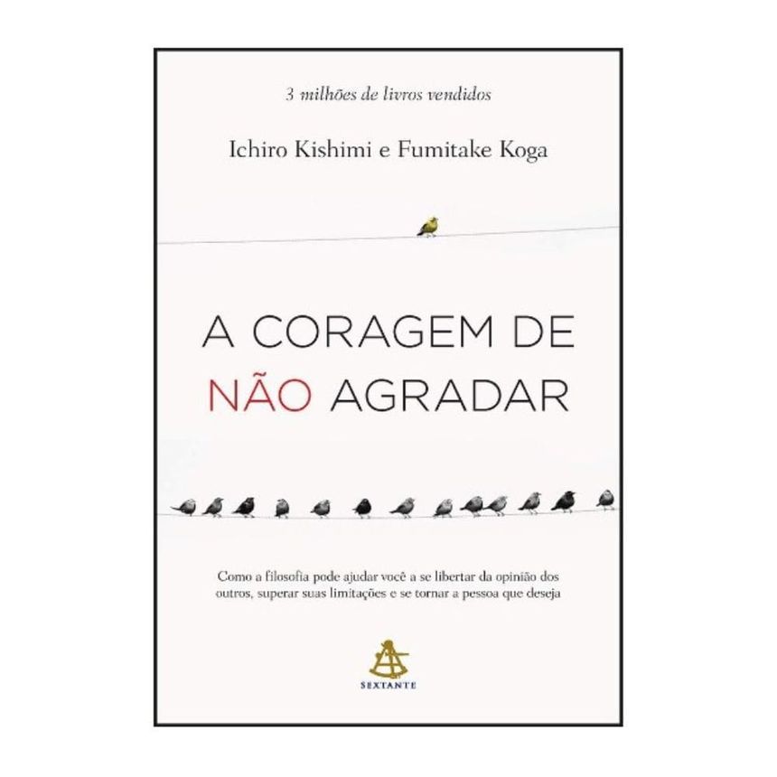 A Coragem De Não Agradar - ichiro kishimi e fumitake koga CaravelaLivrosDoBrasil