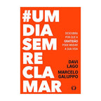 𝐔𝐦 𝐃𝐢𝐚 𝐒𝐞𝐦 𝐑𝐞𝐜𝐥𝐚𝐦𝐚𝐫 - Davi Lago Marcelo Galuppo CaravelaLivrosDoBrasil