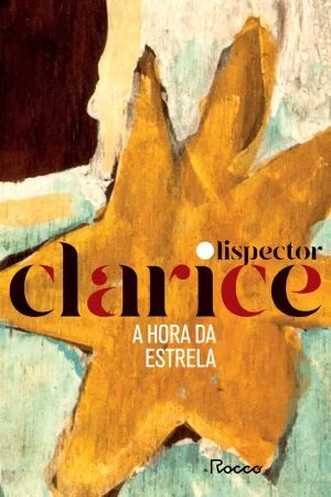𝐀 𝐇𝐨𝐫𝐚 𝐝𝐚 𝐄𝐬𝐭𝐫𝐞𝐥𝐚 - Clarice Lispector CaravelaLivrosDoBrasil