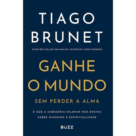 𝐆𝐚𝐧𝐡𝐞 𝐨 𝐦𝐮𝐧𝐝𝐨 𝐬𝐞𝐦 𝐩𝐞𝐫𝐝𝐞𝐫 𝐚 𝐚𝐥𝐦𝐚 - Tiago Brunet CaravelaLivrosDoBrasil