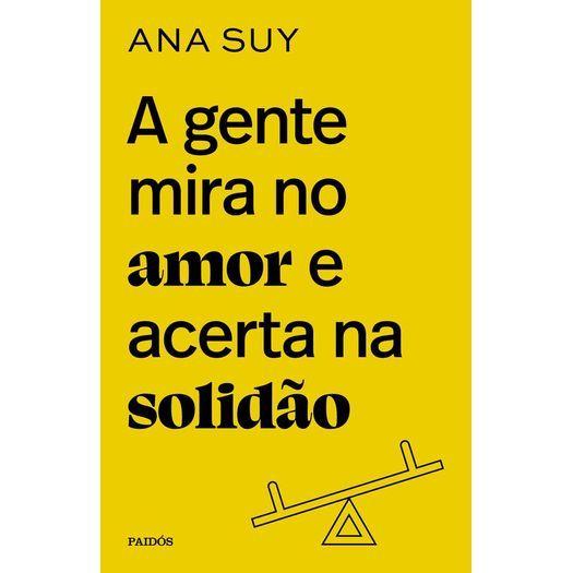 A 𝐠𝐞𝐧𝐭𝐞 𝐦𝐢𝐫𝐚 𝐧𝐨 𝐚𝐦𝐨𝐫 𝐞 𝐚𝐜𝐞𝐫𝐭𝐚 𝐧𝐚 𝐬𝐨𝐥𝐢𝐝𝐚̃𝐨 - Ana Suy CaravelaLivrosDoBrasil