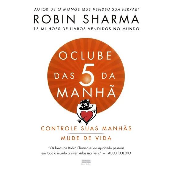 𝐎 𝐜𝐥𝐮𝐛𝐞 𝐝𝐚𝐬 𝟓 𝐝𝐚 𝐦𝐚𝐧𝐡𝐚̃ - Robin Sharma CaravelaLivrosDoBrasil