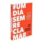 𝐔𝐦 𝐃𝐢𝐚 𝐒𝐞𝐦 𝐑𝐞𝐜𝐥𝐚𝐦𝐚𝐫 - Davi Lago Marcelo Galuppo CaravelaLivrosDoBrasil