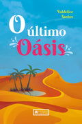 O Último Oásis - Um conto sci-fi pós-apocalíptico - Romance - Valdelice Santos CaravelaLivrosDoBrasil