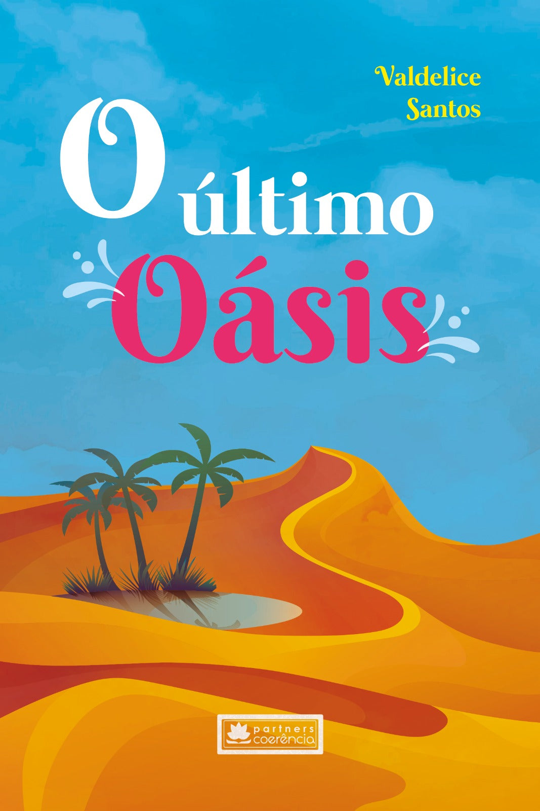 O Último Oásis - Um conto sci-fi pós-apocalíptico - Romance - Valdelice Santos CaravelaLivrosDoBrasil