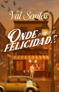 Onde mora a felicidade. - Drama - Valdelice Santos CaravelaLivrosDoBrasil