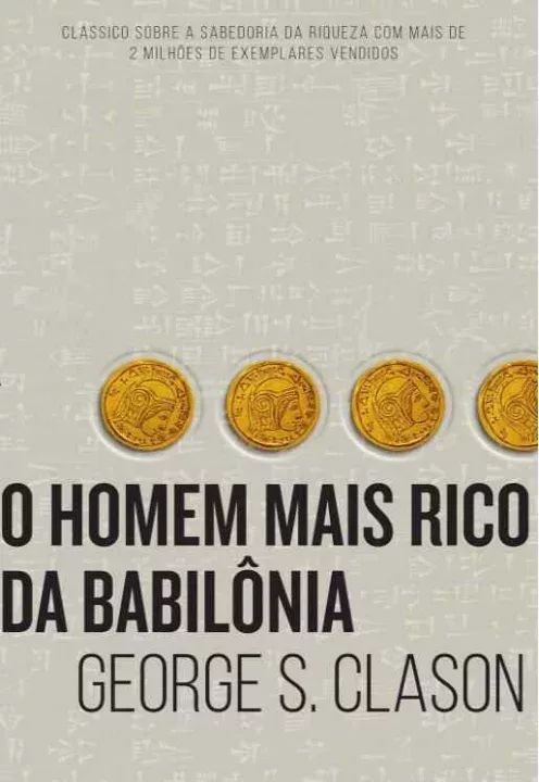 𝐎 𝐇𝐨𝐦𝐞𝐦 𝐌𝐚𝐢𝐬 𝐑𝐢𝐜𝐨 𝐃𝐚 𝐁𝐚𝐛𝐢𝐥𝐨̂𝐧𝐢𝐚, - George S. Clason CaravelaLivrosDoBrasil