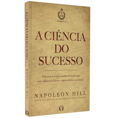 𝐀 𝐜𝐢𝐞̂𝐧𝐜𝐢𝐚 𝐝𝐨 𝐬𝐮𝐜𝐞𝐬𝐬𝐨 - Napoleon Hill CaravelaLivrosDoBrasil