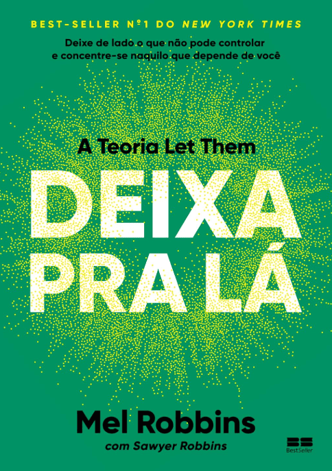𝐃𝐞𝐢𝐱𝐚 𝐩𝐫𝐚 𝐥𝐚́: 𝐀 𝐭𝐞𝐨𝐫𝐢𝐚 𝐋𝐞𝐭 𝐓𝐡𝐞𝐦 - Mel Robbins CaravelaLivrosDoBrasil